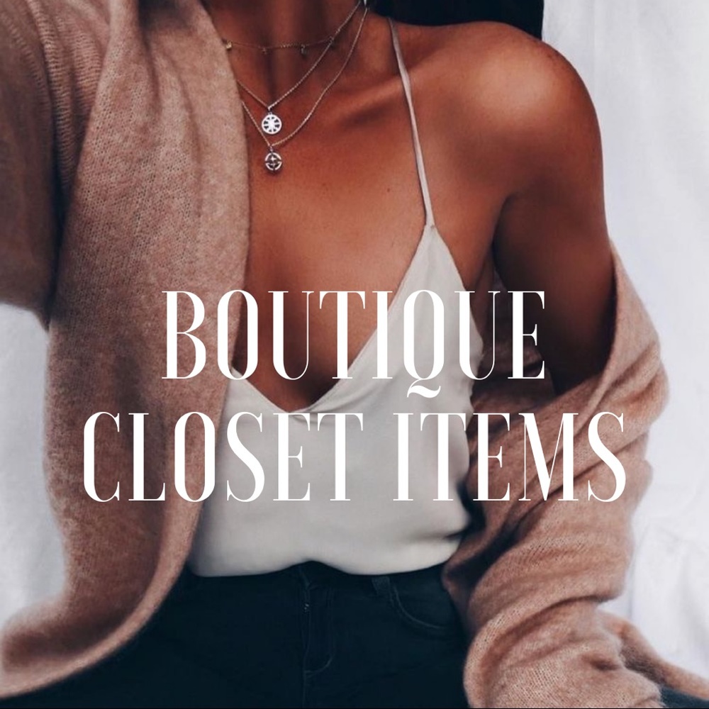 BOUTIQUE CLOSET ITEMS